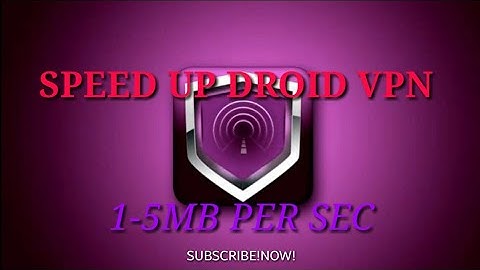 HOW TO SPEED UP DROID VPN (AUG 2020)