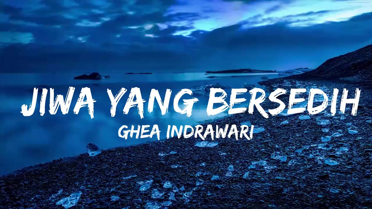 Ghea Indrawari - Jiwa Yang Bersedih (Lirik Lagu - Lyrics) | Music