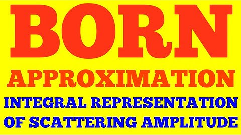 BORN APPROXIMATION || SCATTERING THEORY || QUANTUM MECHANICS || WITH EXAM NOTES ||