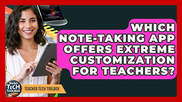 Which Note-taking App Offers Extreme Customization For Teachers? - Teacher Tech Toolbox