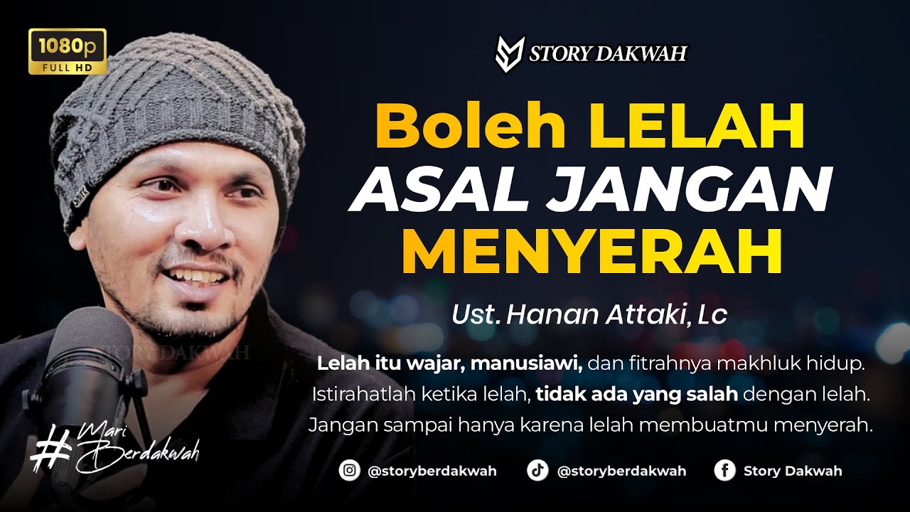 Boleh Lelah Asal JANGAN MENYERAH - Ust. Hanan Attaki, Lc