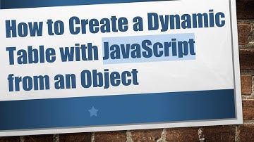 How to Create a Dynamic Table with JavaScript from an Object