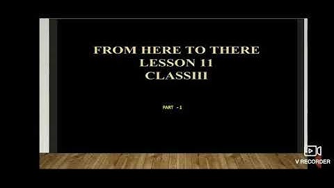 Subject : EVS , Class : 3 , Chapter no : 11 , From Here To There . Part no : 1