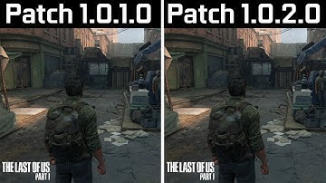 The Last of Us Part I - Patch 1.0.1.0 vs Patch 1.0.2.0 - April 7