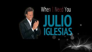 Video thumbnail of "When i need you - Julio iglesias Lyrics"