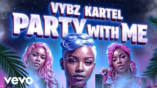 Vybz Kartel - Party With Me (official audio)