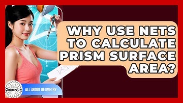 Why Use Nets To Calculate Prism Surface Area? - All About Geometry