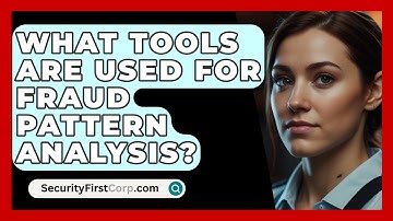 What Tools Are Used For Fraud Pattern Analysis? - SecurityFirstCorp.com