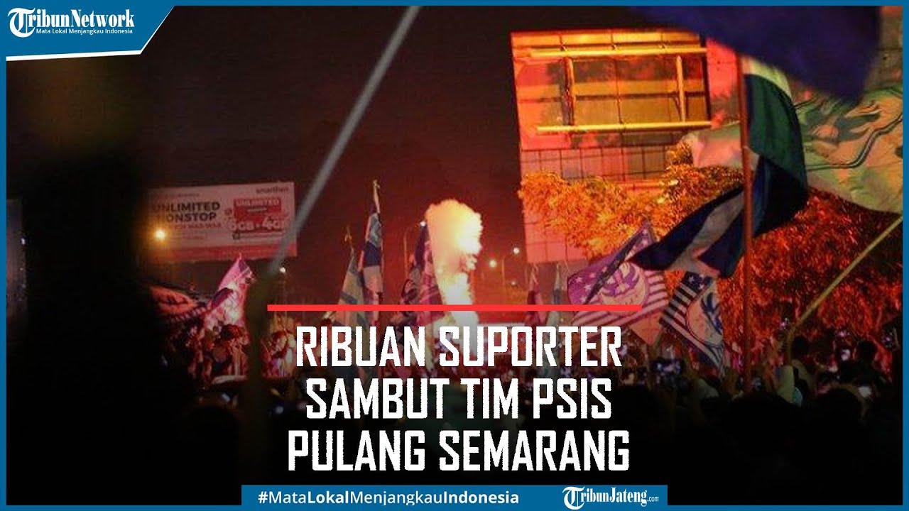 Ribuan Suporter PSIS Sambut Kepulangan Tim Mahesa Jenar ke Semarang