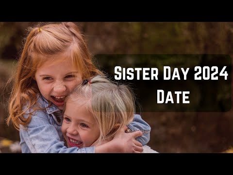 National Sisters Day 2024 -When is Sisters Day Date 2024 -Happy Sisters Day 2024-Sunday August 2024
