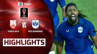 Highlights - Persis Solo VS PSIS Semarang | Piala Presiden 2022