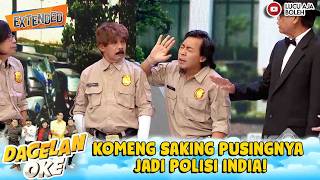 ADUHHH! KOMENG SAKING PUSINGNYA JADI POLISI INDIA! | DAGELAN OK EPS 51