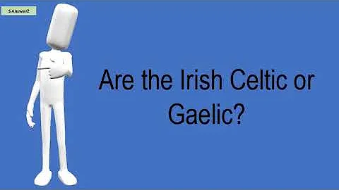 Are The Irish Celtic Or Gaelic?
