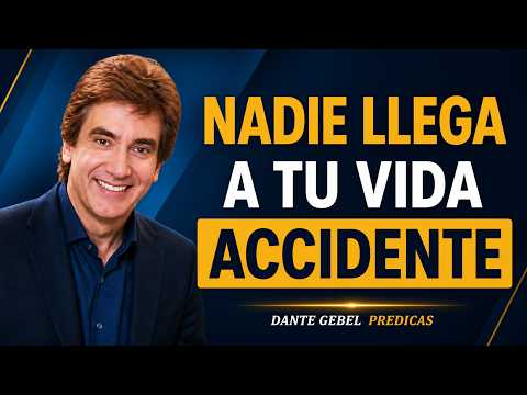 🔥 Las Personas Nunca Llegan a Tu Vida por Casualidad | Dante Gebel | Powerful Motivational Speech