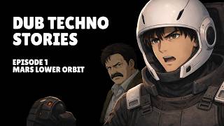 Dub Techno Stories — Episode 1: Mars Lower Orbit | Sci-Fi Dub Techno Animation