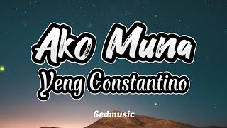 Yeng Constantino - Ako Muna (Lyrics)