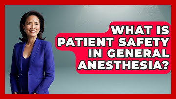 What Is Patient Safety In General Anesthesia? - The Operating Table