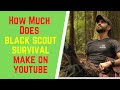 How much does blackscoutsurvival make on youtube