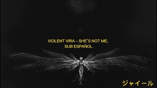 VIOLENT VIRA - SHE’S NOT ME | Sub Español | Traducida al español ♥
