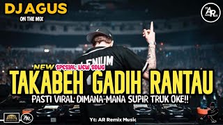 DJ AGUS TERBARU LAGU TAKABEH GADIH RANTAU π TAKKAN MELUPAKANMU REMIX SOUND FYP TIKTOK 2025 SONG FULL
