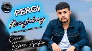 Pergi Menghilang  Rehan Arifin Cover Dewi Bungacipt  Husain Khan