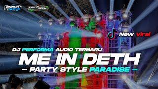 DJ ME IN DETH STYLE PARADISE BAS NGUKK VIRAL MENGKANE TERBARU