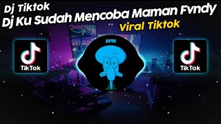 DJ KU SUDAH MENCOBA TUK BERIKAN BUNGA MAMAN FVNDY VIRAL TIK TOK TERBARU 2023!!