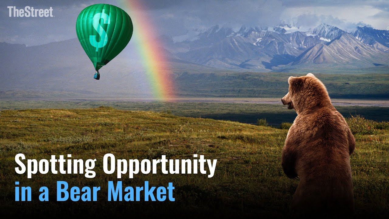 How to Spot Opportunity in a Bear Market How to Spot Opportunity in a Bear Market