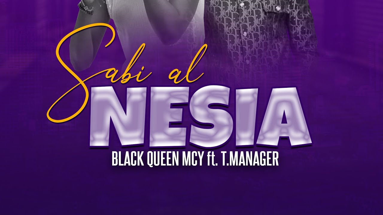 Black Queen MCY Sabi Al Nesia Ft T Manager