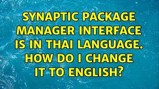 Ubuntu: Synaptic Package Manager interface is in Thai language. How do I change it to English