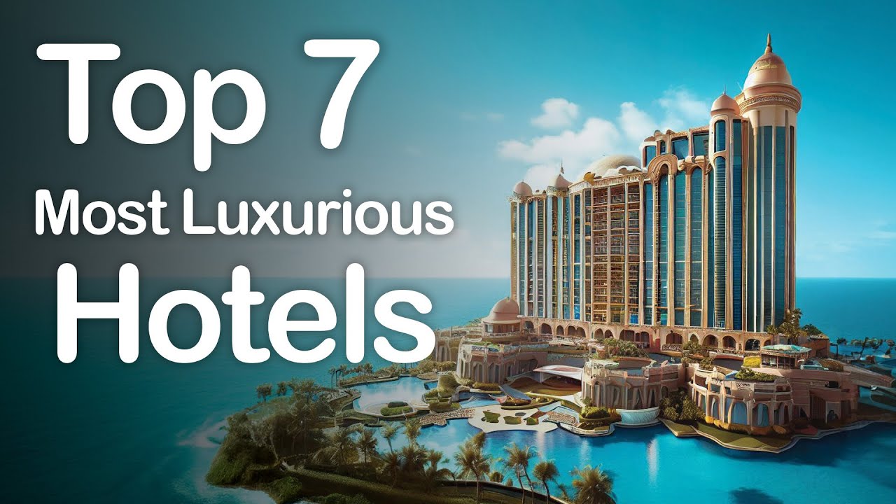 Top 7 Luxury Hotels in the World : for Dream Vacation