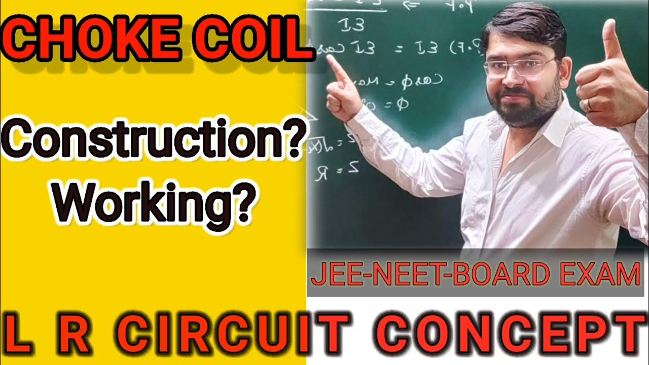 CHOKE COIL,L R CIRCUIT,INDUCTIVE CIRCUIT,WORKING PRINCIPLE OF TUBE