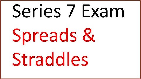 Series 7 Exam Prep Options -  Spread and Straddle Working Models to Practice, Drill, and Rehearse!