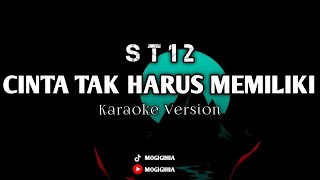 CINTA TAK HARUS MEMILIKI - ST12 | (KARAOKE VERSION) 