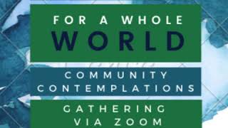 FOR A WHOLE WORLD: Stillpoint Community Contemplation Gathering
