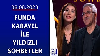 Funda Karayel Ile Yıldızlı Sohbetler - Mümin Sekman 08.08.2023 A Para