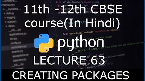 Python class 63 | Creating Packages | 11th 12th CBSE Hindi| Computer Science 2021