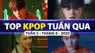 Top Kpop Nhiều Lượt Xem Nhất Tuần Qua | Tuần 3 - Tháng 5 (2022)