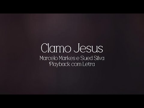 Marcelo Markes e Sued Silva - Clamo Jesus - Playback com LETRA COMPLETO