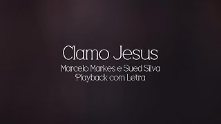 Marcelo Markes e Sued Silva - Clamo Jesus - Playback com LETRA COMPLETO