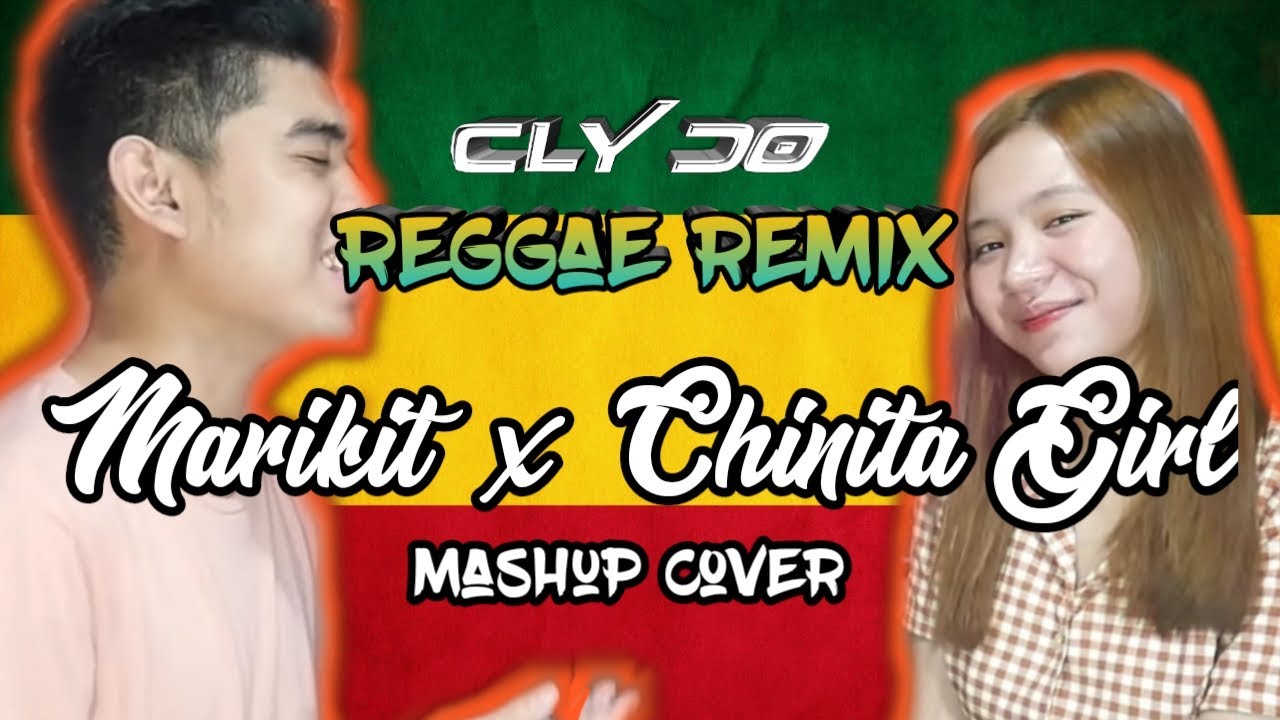 Marikit x Chinita Girl Mashup (Reggae Remix) Neil Enriquez & Pipah Pancho | Clydo