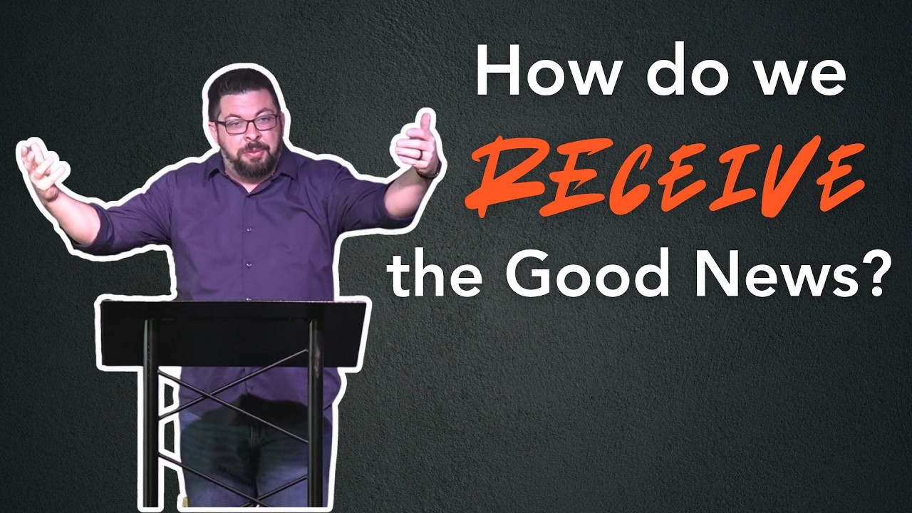 How do we RECEIVE the Good News?