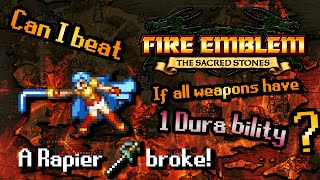 Can you beat Fire Emblem 8 if weapons only have 1 durability?