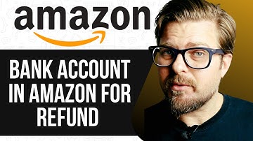 HOW TO ADD BANK ACCOUNT IN AMAZON FOR REFUND - (2025) FULL GUIDE