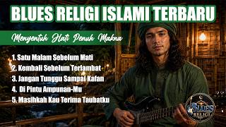 SEBELUM TERLAMBAT, KEMBALILAH! Lagu Religi Taubat Paling Menyentuh Hati | Blues Religi Islam Terbaru