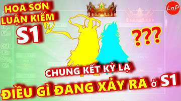 VLTK MOBILE - HOA SƠN LUẬN KIẾM S1 - BÉ KHÙNG OUT TOP 8 - ĐIỀU GÌ ĐANG XẢY RA Ở S1 | LnP