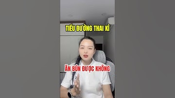 Tiểu đường thai kì ăn bún được không  #giangnoitiet  #tieuduongthaiki  #tieuduongthaiky