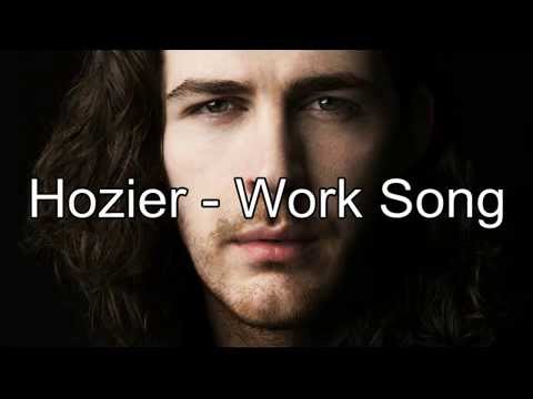 Hozier - Work Song (Lyrics)