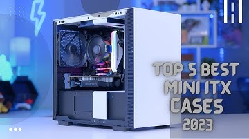 5 Best ITX Cases 2023 | Best Mini ITX Case 2023