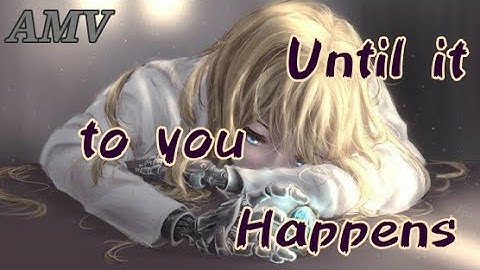 ||Until it Happens to you|| (مترجمة) [AMV] Anime